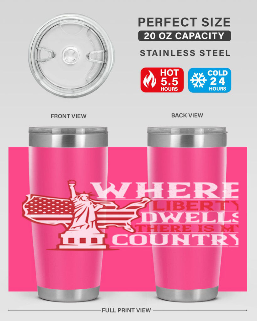 Where liberty dwells there is my country Style 199#- Fourt Of July- Tumbler
