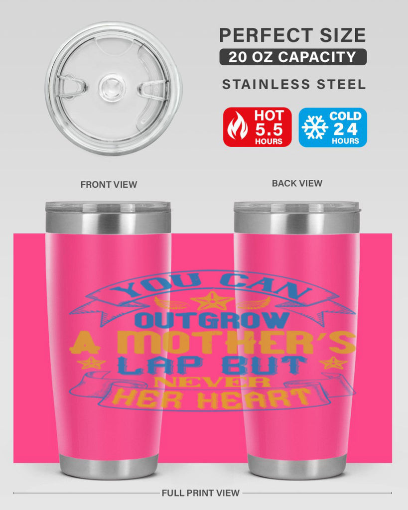 You can outgrow a mother’s lap but never her heart Style 2#- baby- tumbler