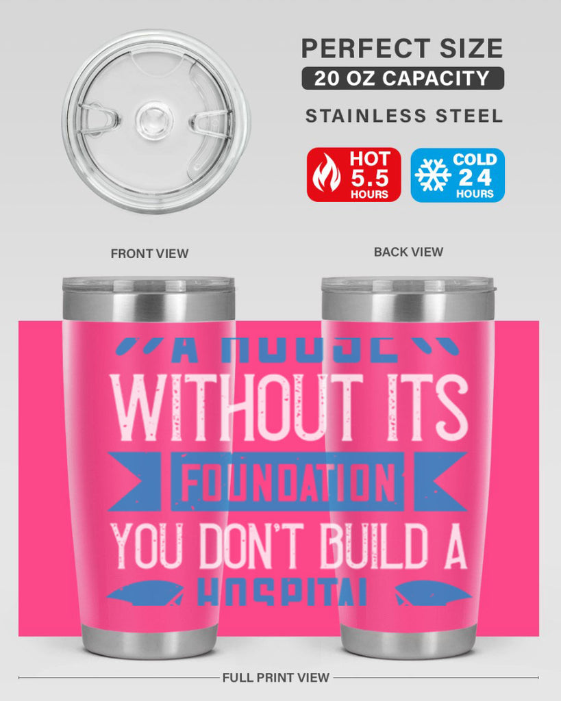 You don’t build a house without its foundation Style 248#- nurse- tumbler