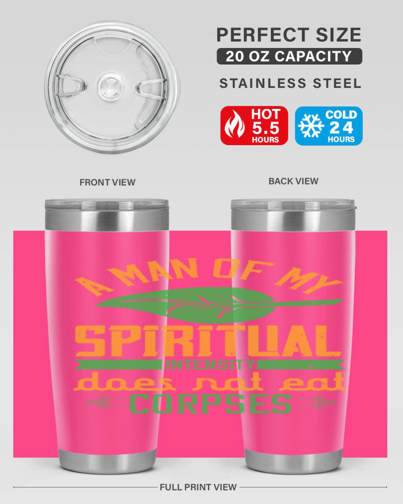 a man of my spiritual intensity does not eat corpses 150#- vegan- Tumbler