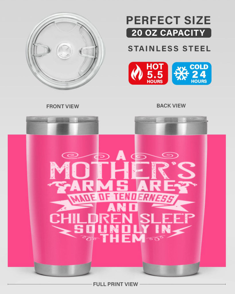 a mother’s arms are made of tenderness and children sleep soundly in them 236#- mom- Tumbler
