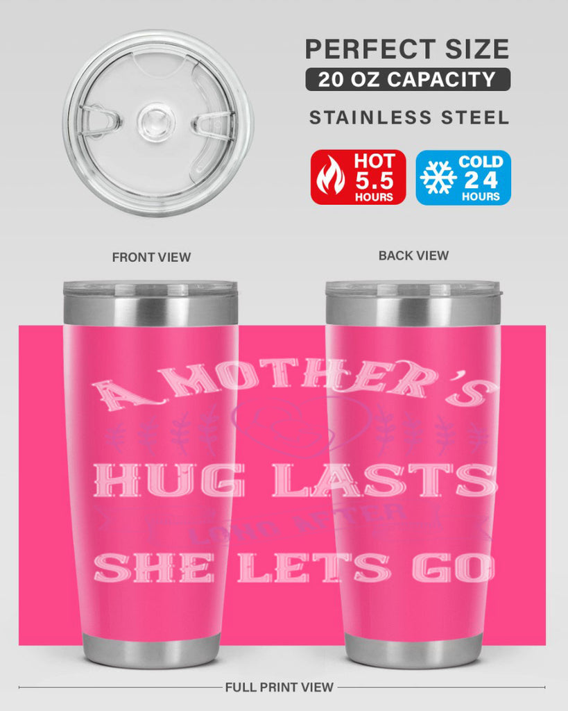 a mother’s hug lasts long after she lets go 231#- mom- Tumbler
