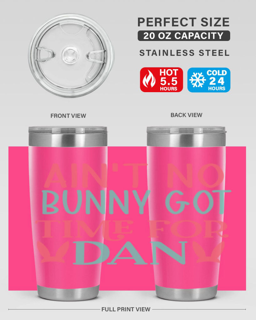aint no bunny got time for dan 122#- easter- Tumbler