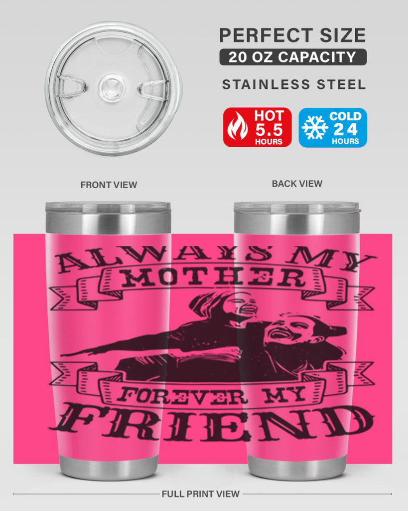 always my mother forever my friend 7#- mothers day- Tumbler