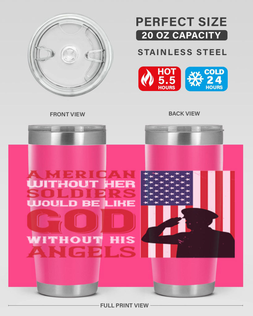 american without her soldiers would be like god without his angels 80#- Veterns Day- Tumbler