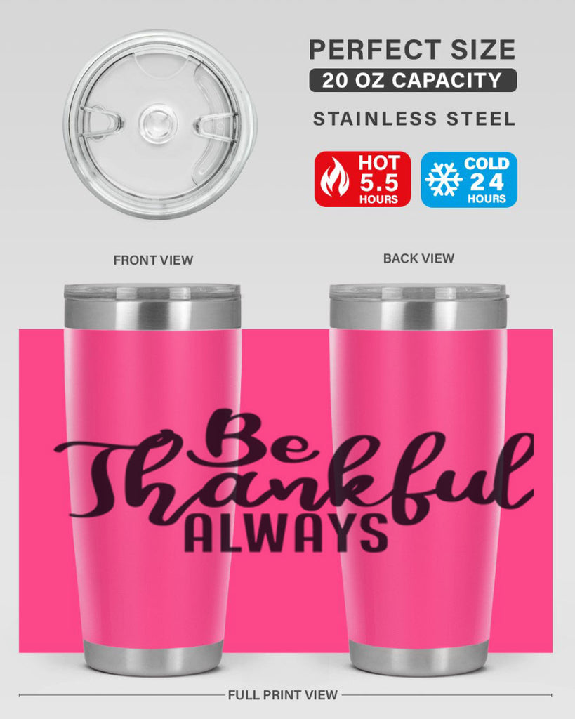 be thankful always 63#- thanksgiving- Tumbler