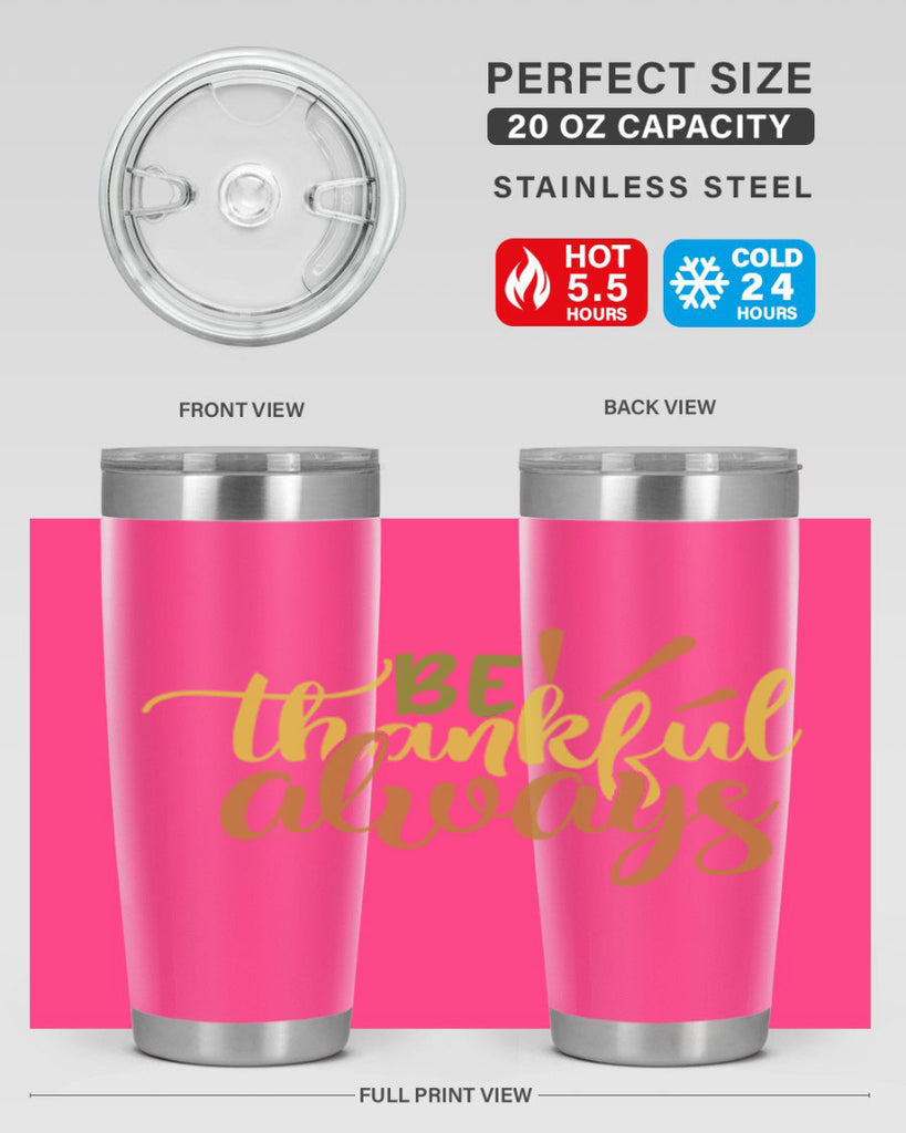 be thankful always 64#- thanksgiving- Tumbler
