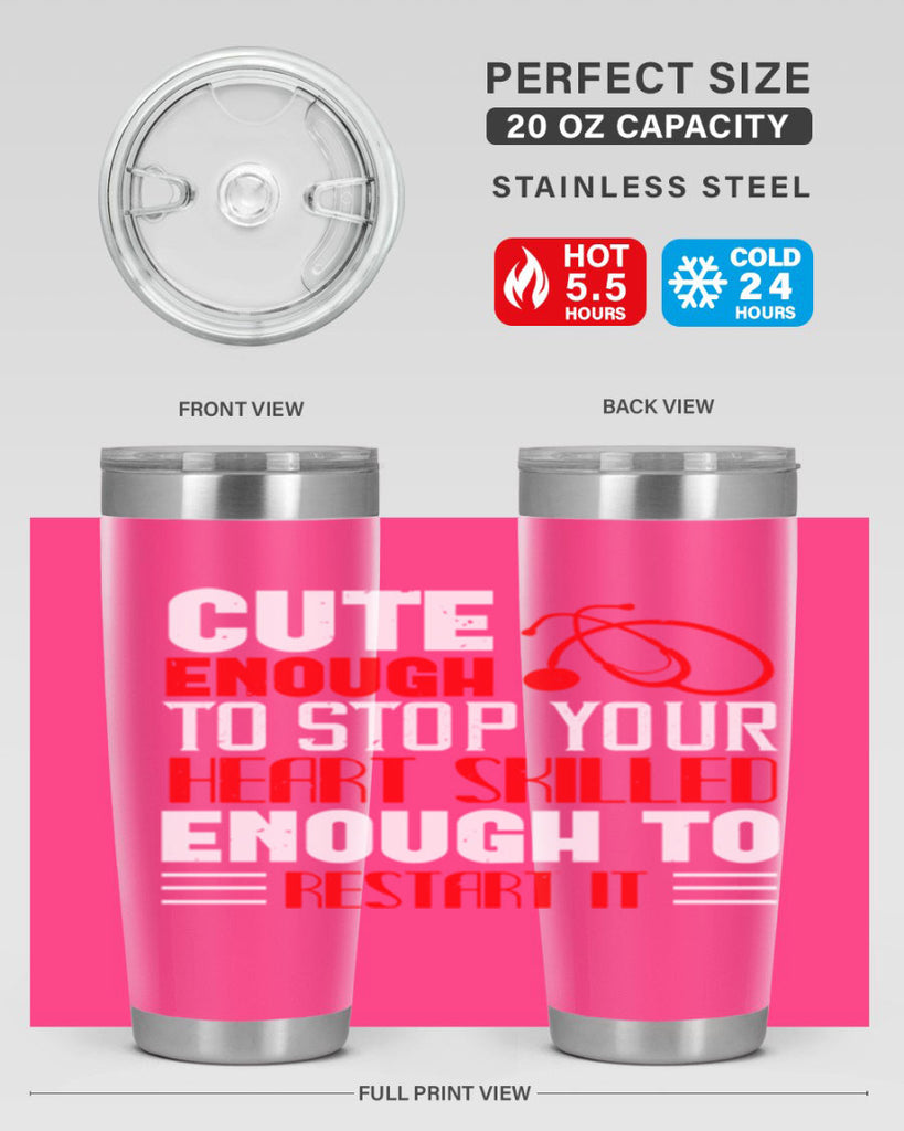 cute enough to stop your Style 236#- nurse- tumbler