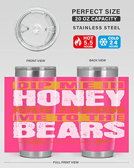 dip me in honey and throw me to the bears 7#- Bears- Tumbler