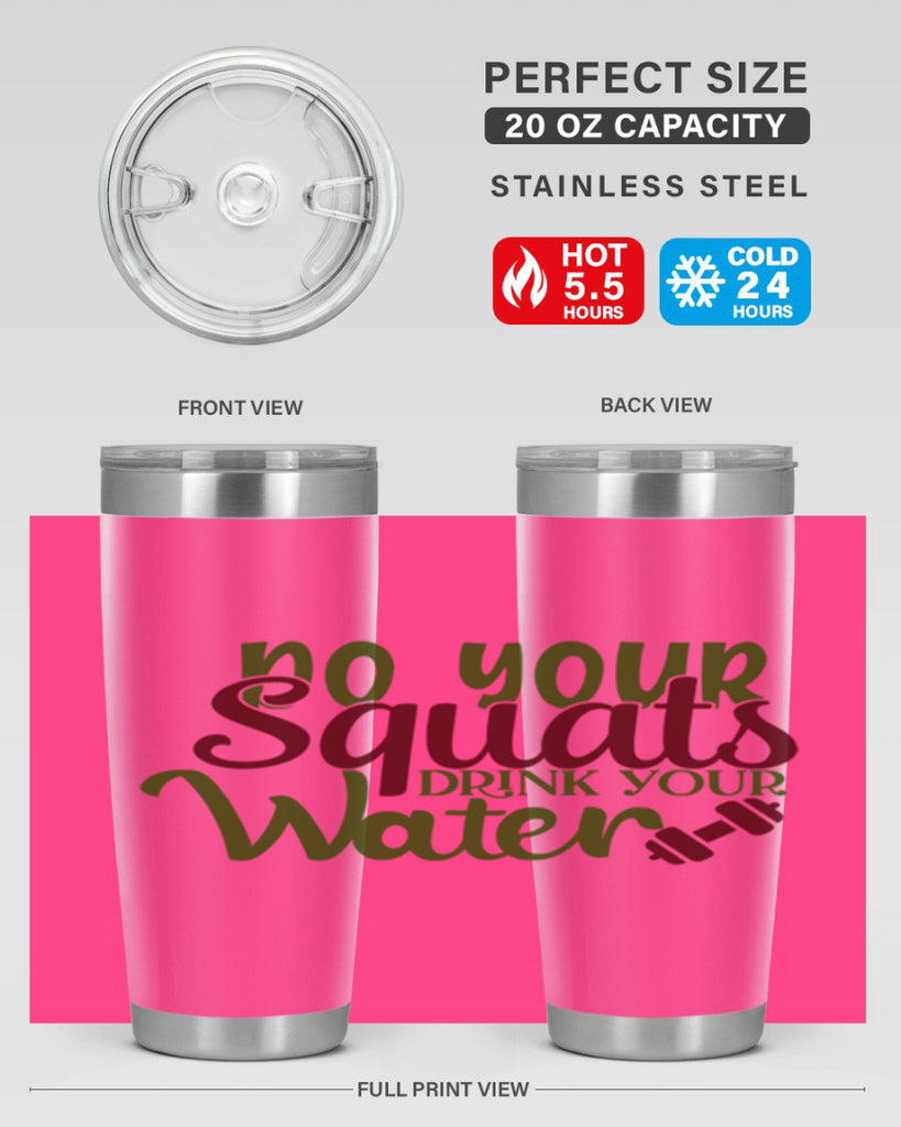 do your squats drink your water 49#- gym- Tumbler