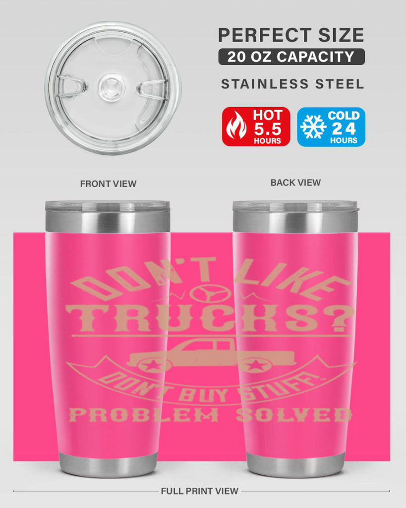 dont like truck dont buy stuff problem solved Style 6#- truck driver- tumbler