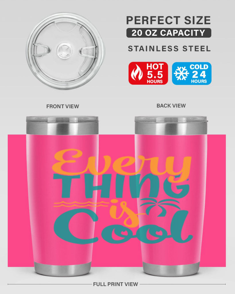 every thing is cool Style 106#- summer- Tumbler
