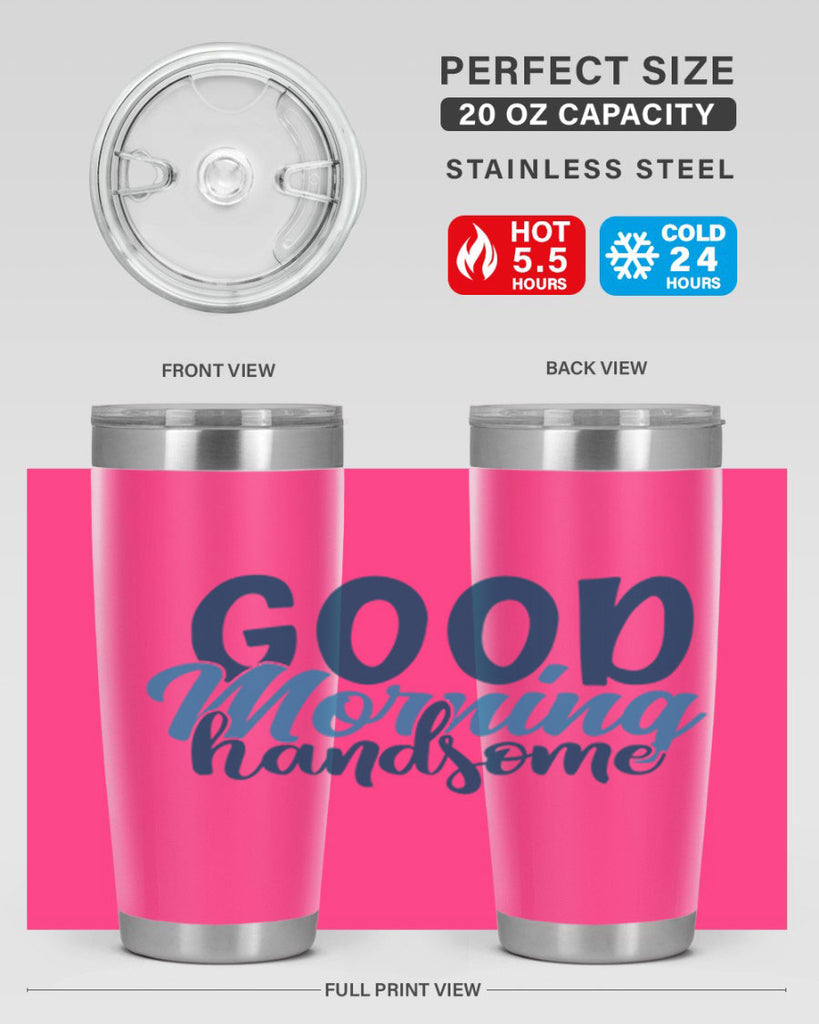 good morning handsome 75#- bathroom- Tumbler