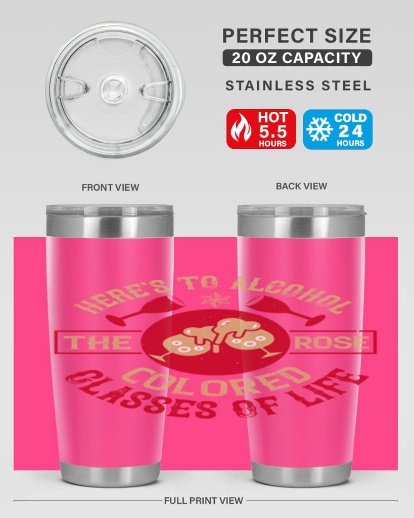 heres to alcohol the rose colored glasses of life 53#- drinking- Tumbler