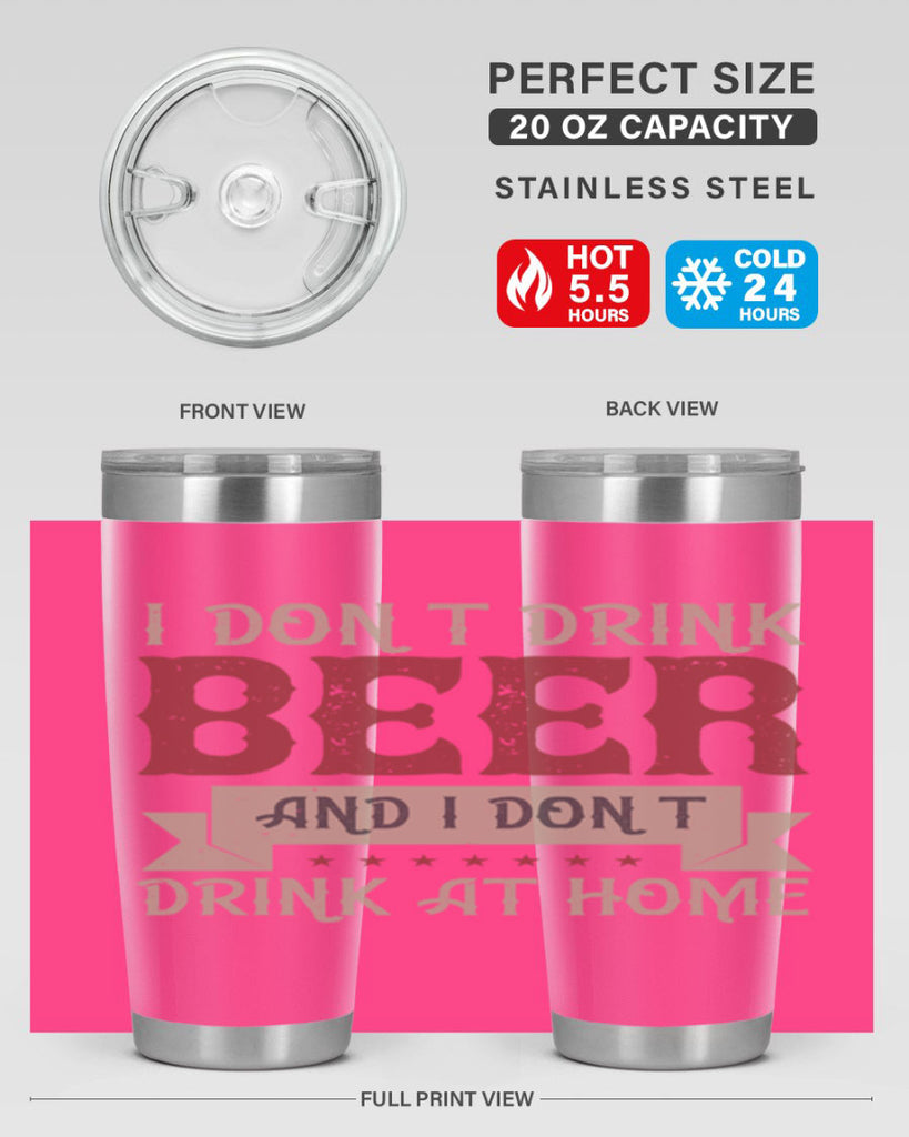 i dont drink beer and i dont drink at home 83#- beer- Tumbler