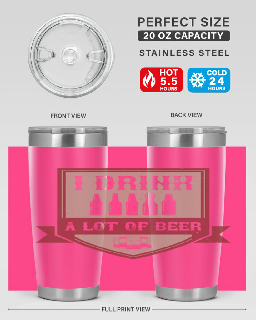 i drink a lot of beer 81#- beer- Tumbler