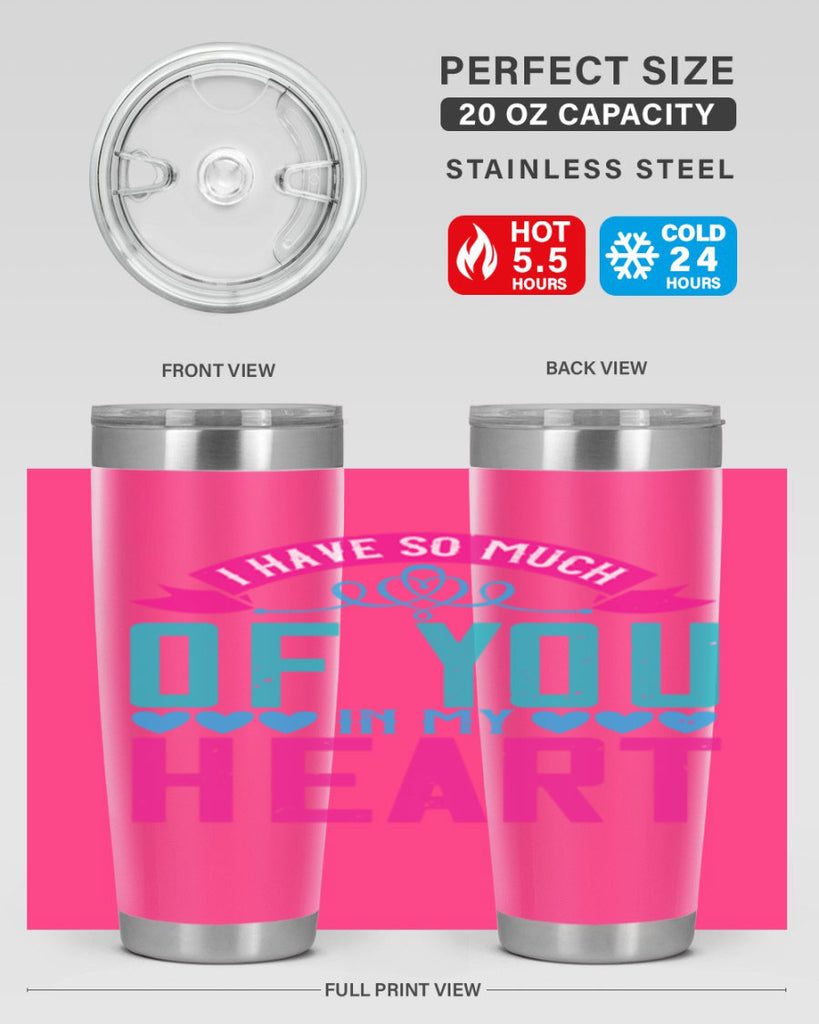 i have so much of you in my heart 161#- mom- Tumbler