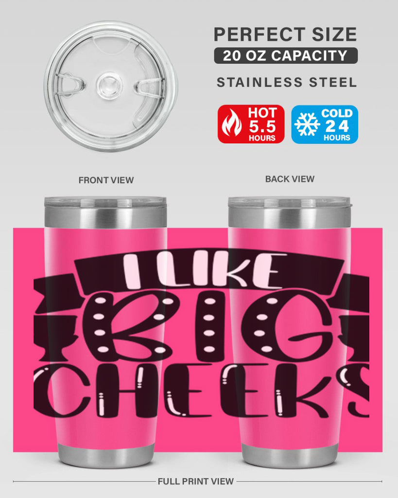 i like big cheeks 29#- bathroom- Tumbler
