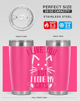 i like you but ilike my cats Style 53#- cat- Tumbler