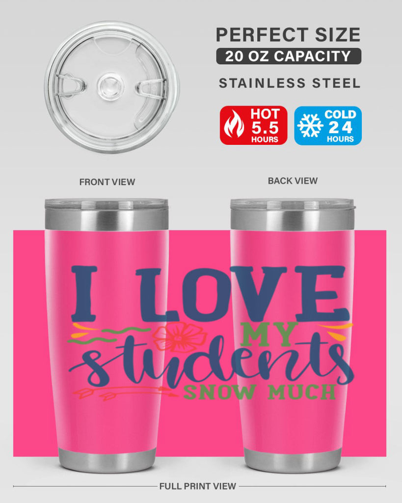 i love my students snow much Style 176#- teacher- tumbler