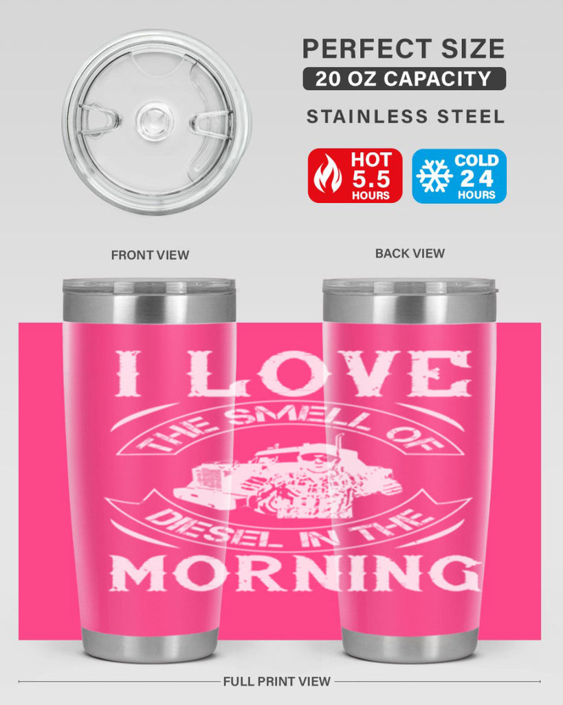 i love the smell of diesel in the morning Style 42#- truck driver- tumbler
