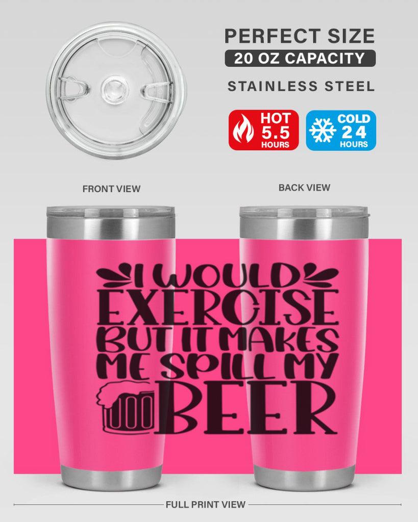 i would exercise but it makes 33#- beer- Tumbler