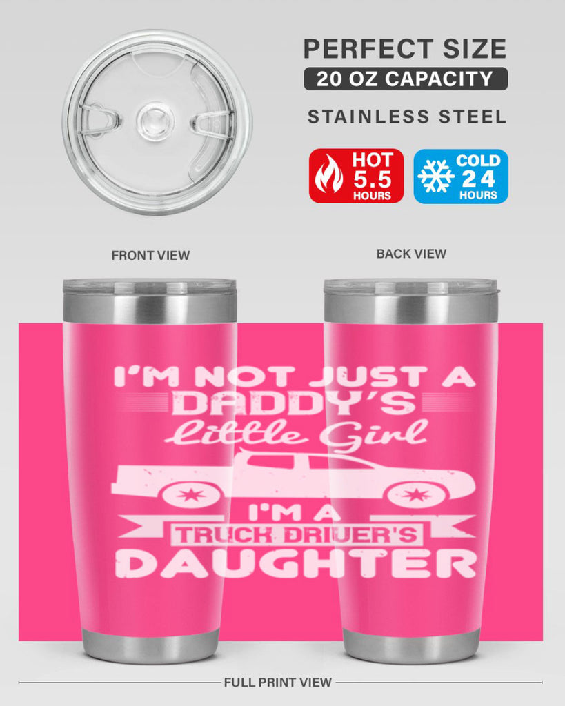 i’m not just a daddy’s little girl im a truck drivers daughter Style 36#- truck driver- tumbler
