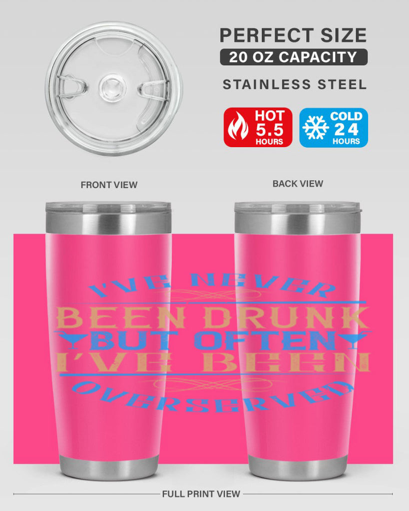 i’ve never been drunk but often i’ve been overserved 35#- drinking- Tumbler