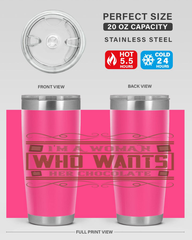 im a woman who wants her chocolate 32#- chocolate- Tumbler