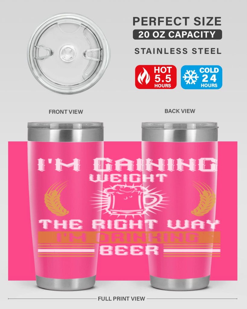 im gaining weight the right way im drinking beer 71#- beer- Tumbler