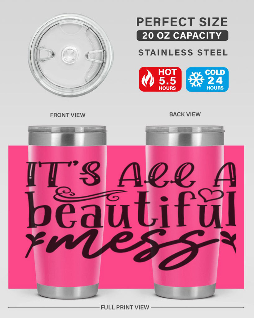 its all a beautiful mess 98#- home- Tumbler