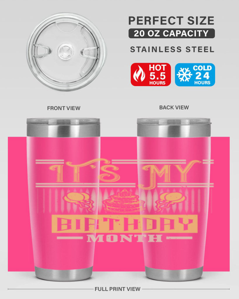 its my birthday month Style 87#- birthday- tumbler