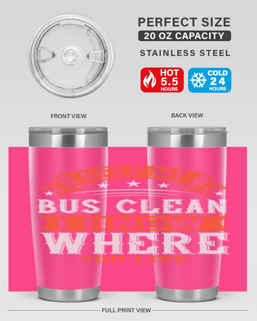 keep my bus clean i know where you live Style 22#- bus driver- tumbler