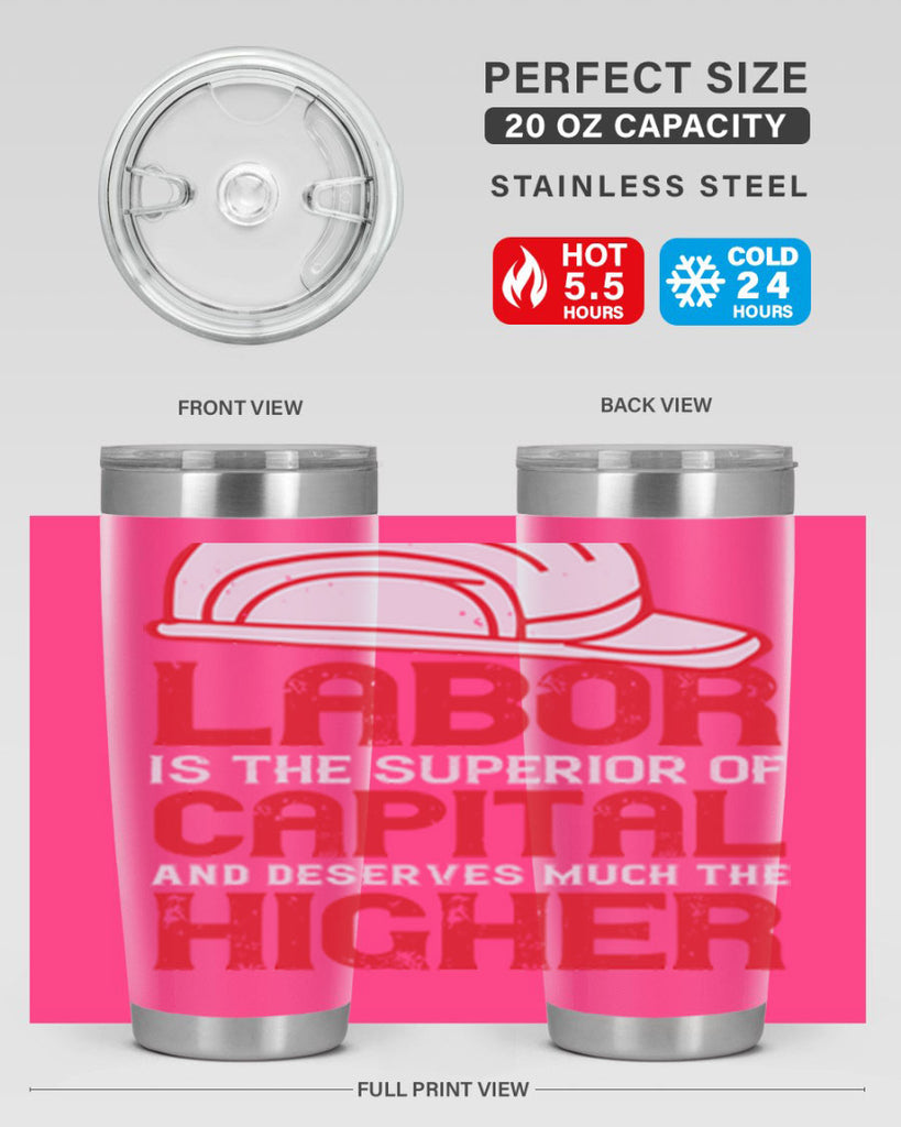 labor is the superior of capital and deserves much the higher consideration 27#- labor day- Tumbler