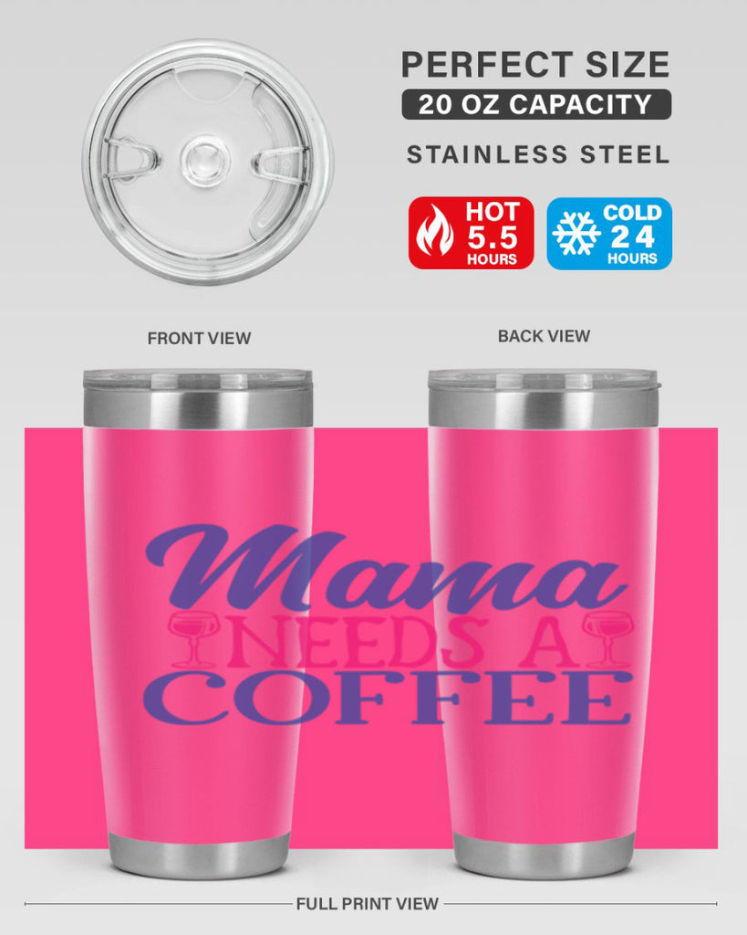 mama needs a coffee 385#- mom- Tumbler