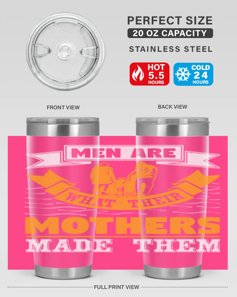men are what their mothers made them 52#- mothers day- Tumbler