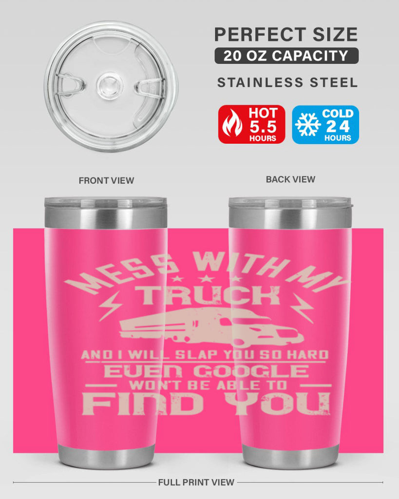 mess with my truck and i will slap z Style 31#- truck driver- tumbler