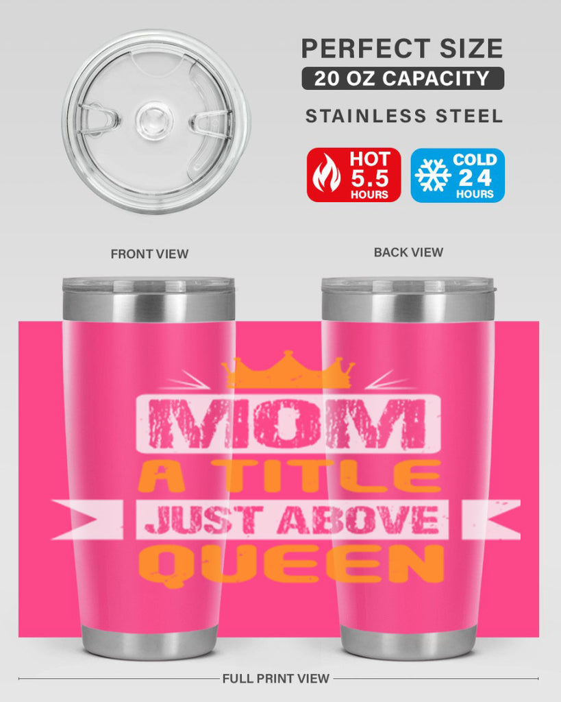 mom a title just above queen 48#- mothers day- Tumbler
