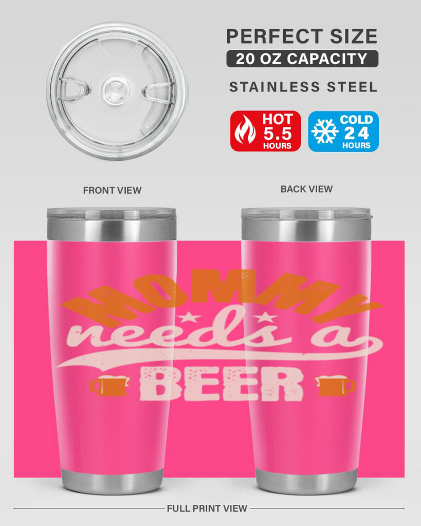 mommy needs a beer 60#- beer- Tumbler