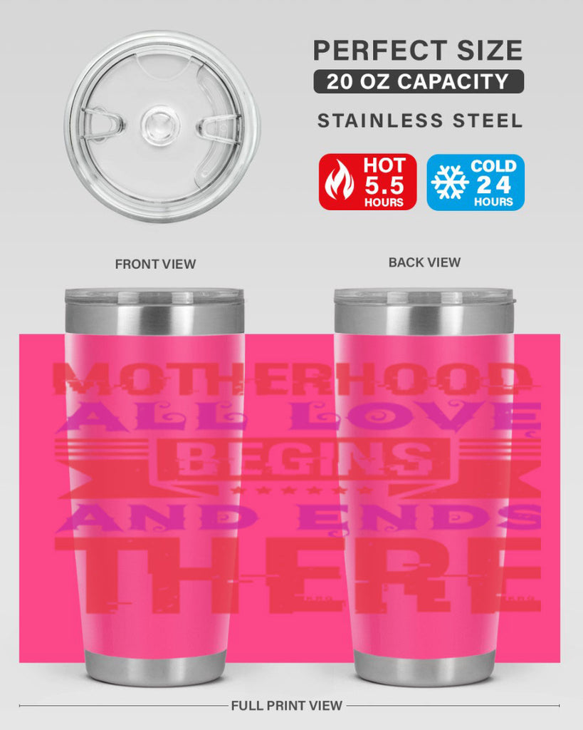 motherhood all love begins and ends there 42#- mothers day- Tumbler