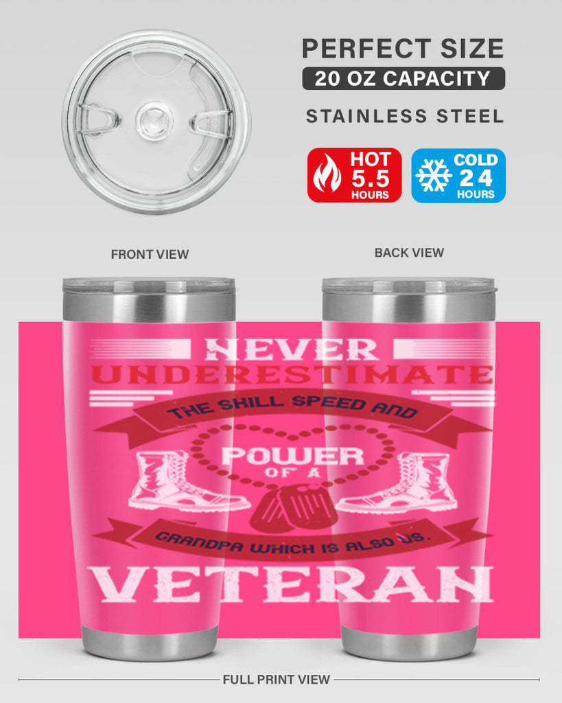 never underestimate the skill speed and power of a grandpa a which is also us veteran 44#- Veterns Day- Tumbler