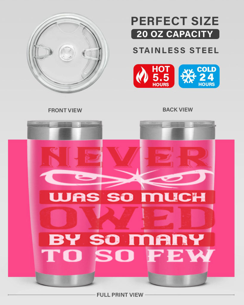never was so much owed by so many to so few 41#- Veterns Day- Tumbler