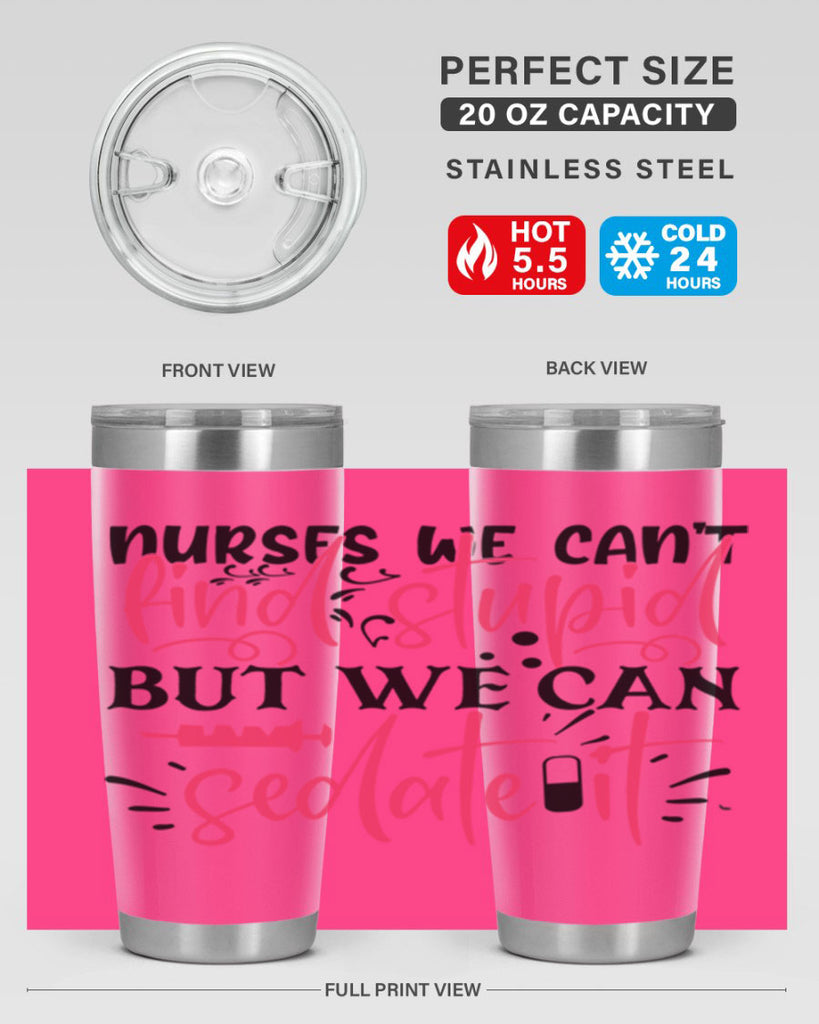 nurses we cant find stupid but we can sedate it Style 361#- nurse- tumbler