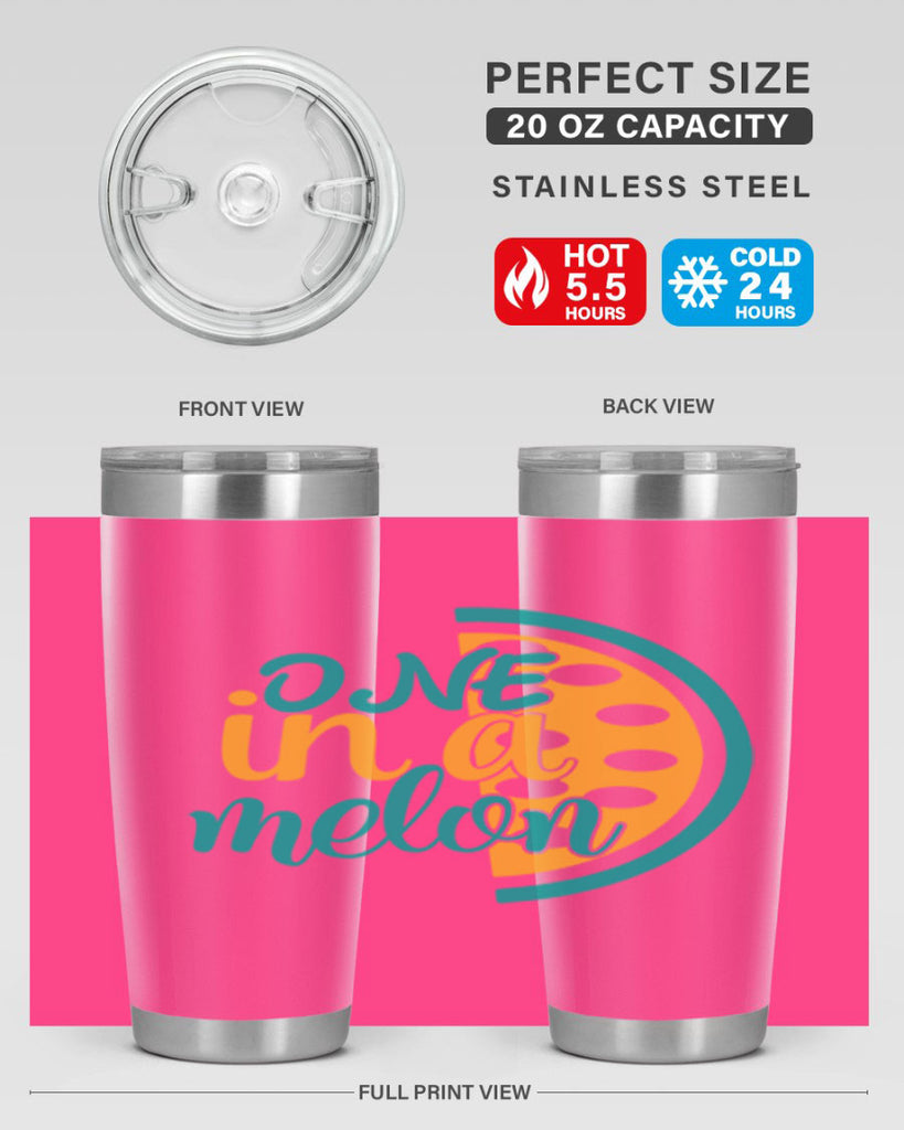 one in a melon Style 83#- summer- Tumbler