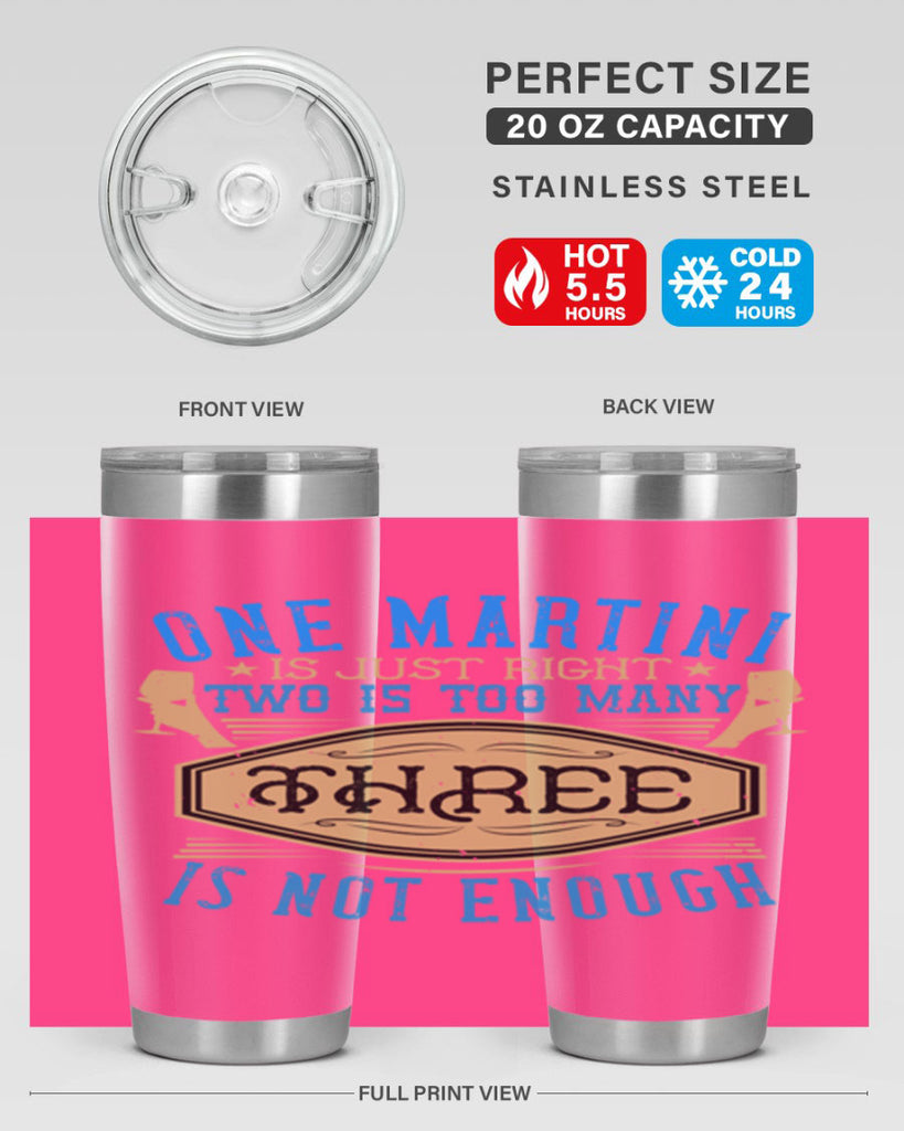 one martini is just right two is too many three is not enough 30#- drinking- Tumbler