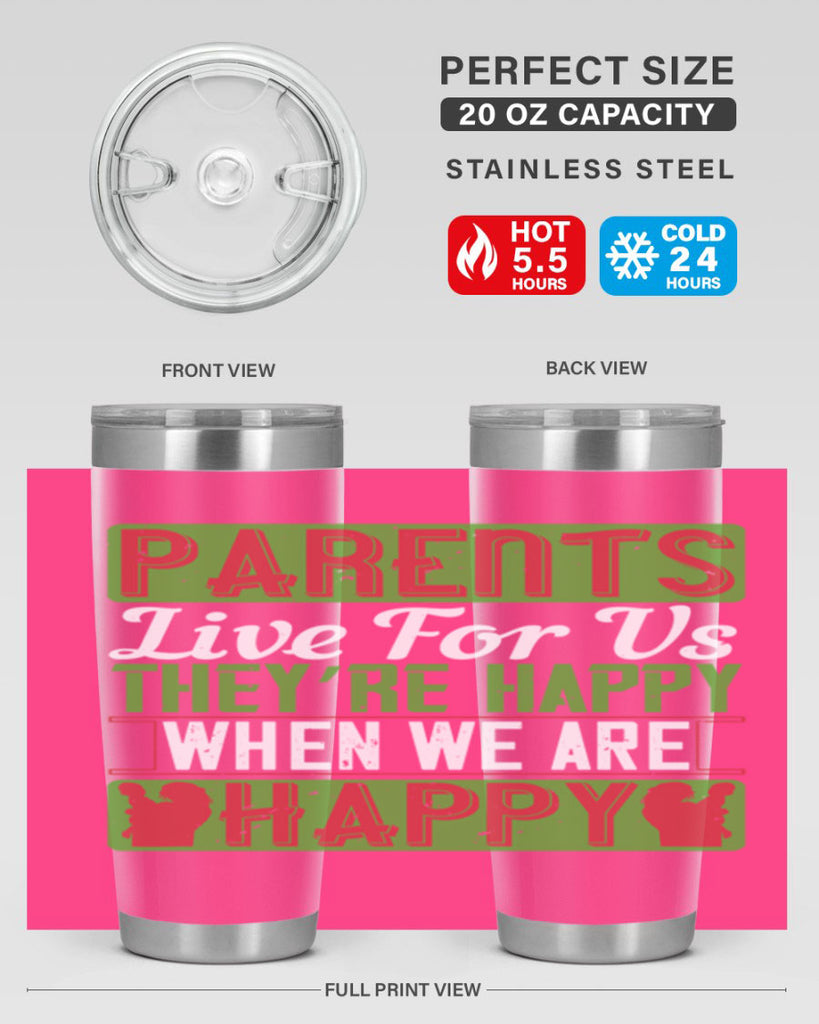 parents live for us they’re happy when we are happy 25#- Parents Day- Tumbler
