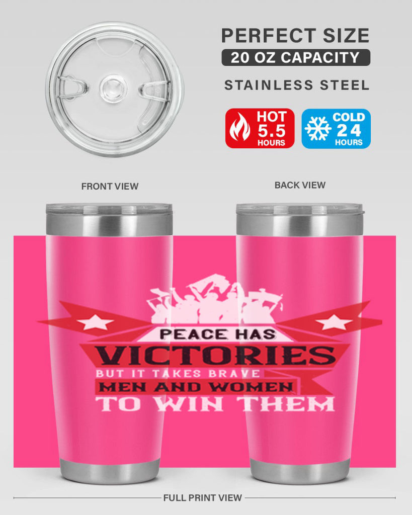 peace has victories but it takes brave men and women to win them 96#- Veterns Day- Tumbler