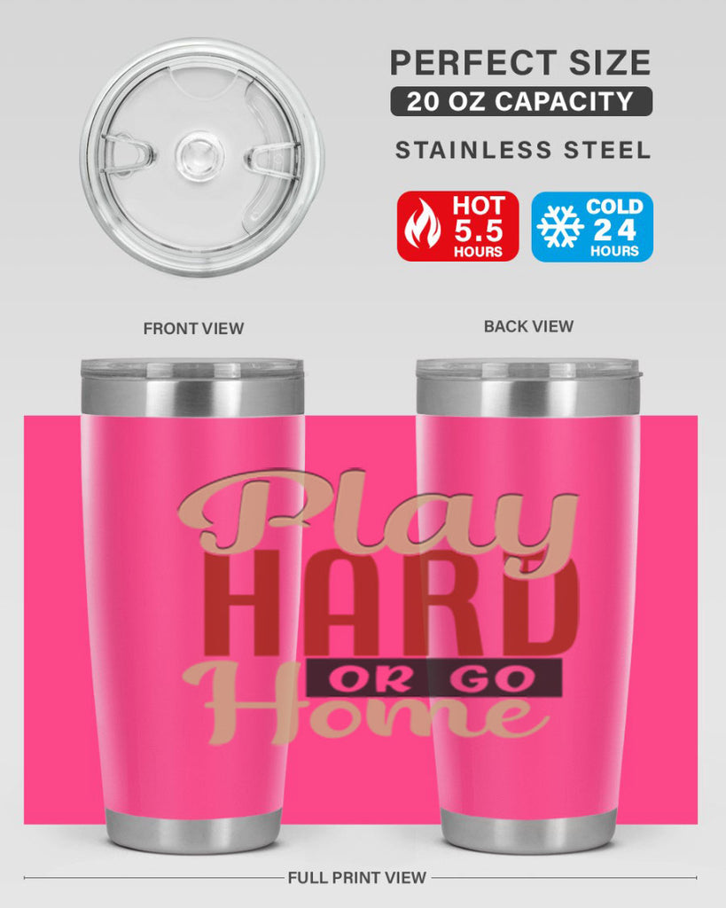 play hard or go home 2280#- softball- Tumbler