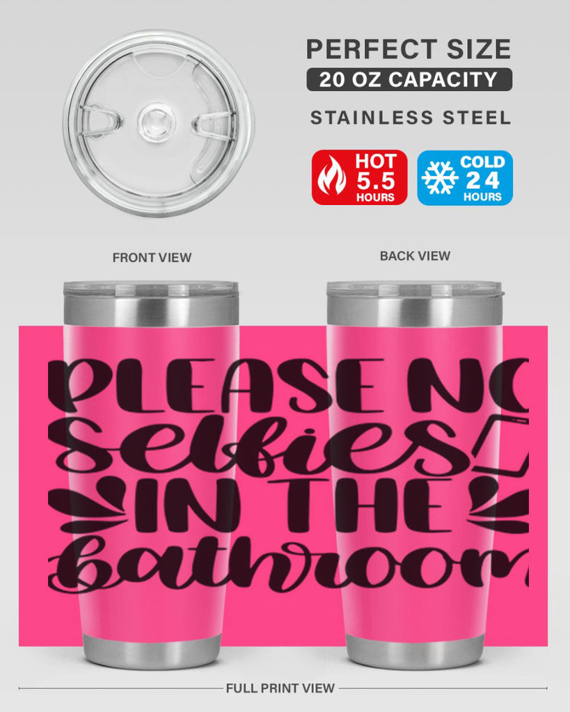 please no selfies in the bathroom 23#- bathroom- Tumbler