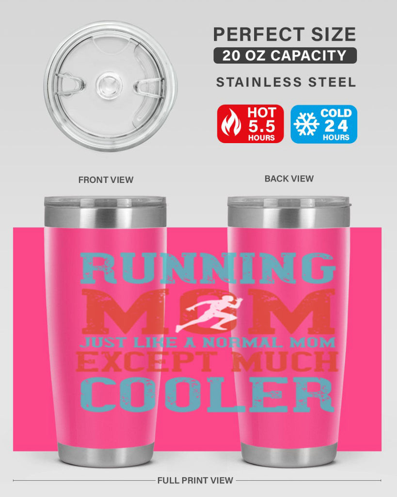 running mom just like a normal mom except much cooler 18#- running- Tumbler
